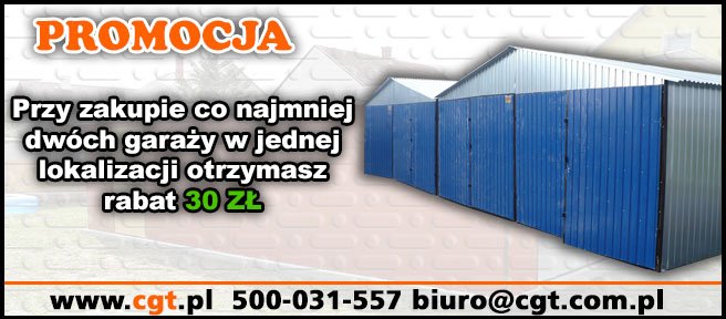 PROMOCJA - z sąsiadem taniej - przy zakupie co najmniej 2 garaży w tej samej lokalizacji otrzymasz RABAT 30 zł od każdej sztuki 